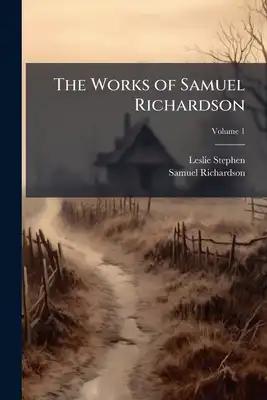 The Works of Samuel Richardson; Volume 1