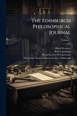 The Edinburgh Philosophical Journal; Volume 7