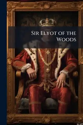 Sir Elyot of the Woods