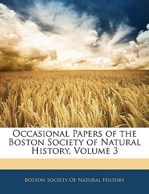 Occasional Papers of the Boston Society of Natural History, Volume 3
