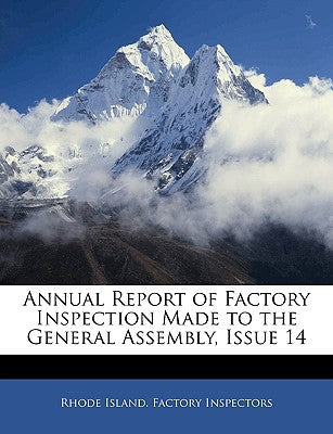 Annual Report of Factory Inspection Made to the General Assembly, Issue 14