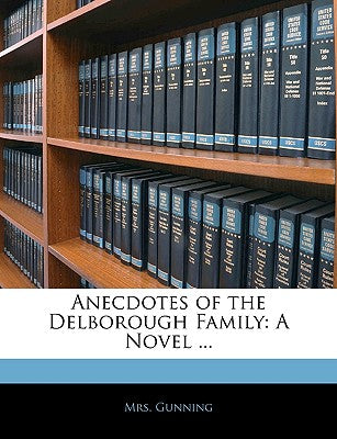 Anecdotes of the Delborough Family: A Novel ...
