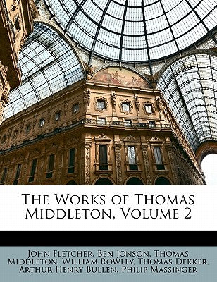 The Works of Thomas Middleton, Volume 2