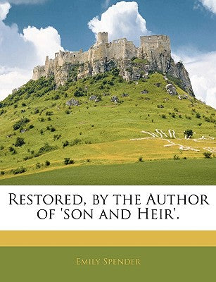 Restored, by the Author of 'son and Heir'.