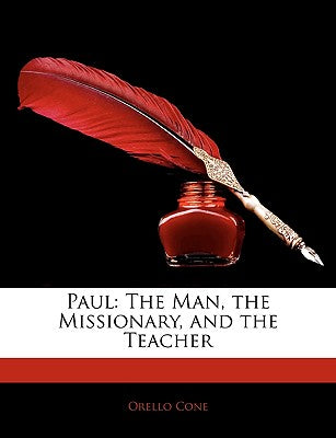 Paul: The Man, the Missionary, and the Teacher