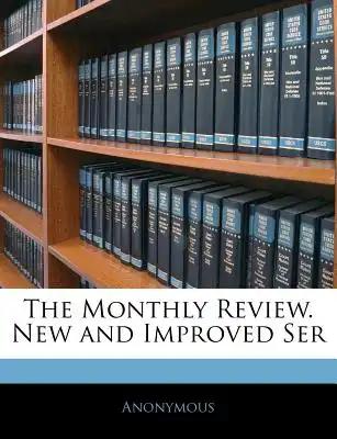 The Monthly Review. New and Improved Ser