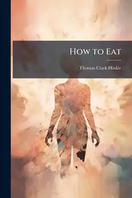 How to Eat: A Cure for "Nerves,"
