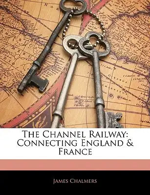 The Channel Railway: Connecting England & France
