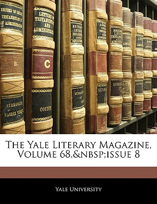 The Yale Literary Magazine, Volume 68, Issue 8