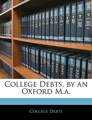 College Debts, by an Oxford M.A.