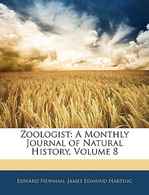 Zoologist: A Monthly Journal of Natural History, Volume 8