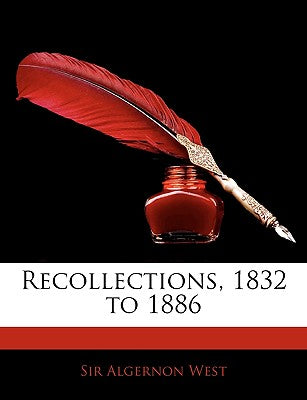 Recollections, 1832 to 1886