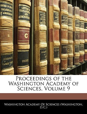 Proceedings of the Washington Academy of Sciences, Volume 9