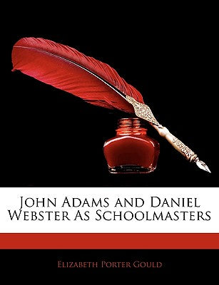 John Adams and Daniel Webster as Schoolmasters