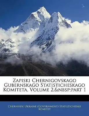 Zapiski Chernigovskago Gubernskago Statisticheskago Komiteta, Volume 2, Part 1