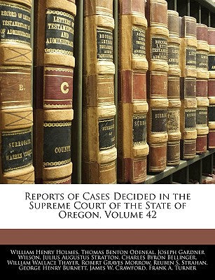 Reports of Cases Decided in the Supreme Court of the State of Oregon, Volume 42