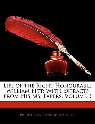 Life of the Right Honourable William Pitt: With Extracts from His Ms. Papers, Volume 3