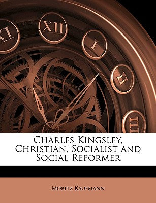 Charles Kingsley, Christian, Socialist and Social Reformer