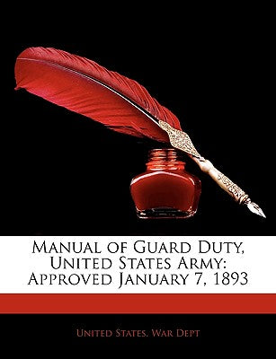 Manual of Guard Duty, United States Army: Approved January 7, 1893