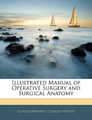 Illustrated Manual of Operative Surgery and Surgical Anatomy