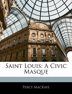 Saint Louis: A Civic Masque