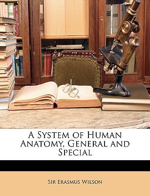 A System of Human Anatomy, General and Special