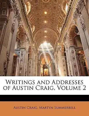 Writings and Addresses of Austin Craig, Volume 2
