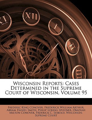 Wisconsin Reports: Cases Determined in the Supreme Court of Wisconsin, Volume 95