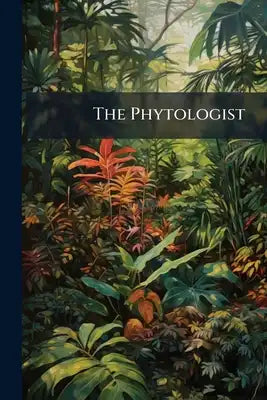 The Phytologist: A Popular Botanical Miscellany, Volume 2, part 2