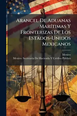 Arancel De Aduanas Marítimas Y Fronterizas De Los Estados-Unidos Mexicanos