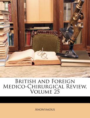 British and Foreign Medico-Chirurgical Review, Volume 25