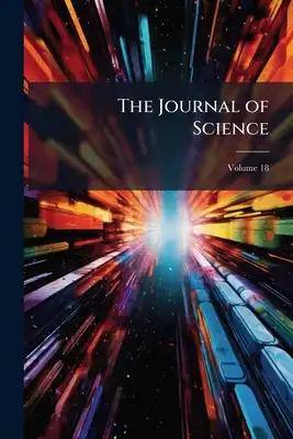 The Journal of Science; Volume 18