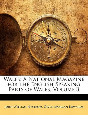Wales: A National Magazine for the English Speaking Parts of Wales, Volume 3