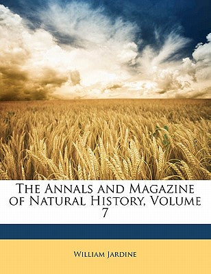 The Annals and Magazine of Natural History, Volume 7