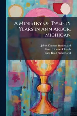 A Ministry of Twenty Years in Ann Arbor, Michigan: A Ministry of Fifteen Years