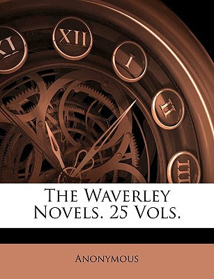 The Waverley Novels. 25 Vols.