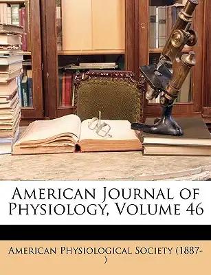 American Journal of Physiology, Volume 46