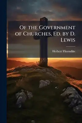 Of the Government of Churches, Ed. by D. Lewis