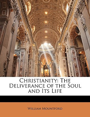 Christianity: The Deliverance of the Soul and Its Life