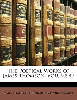 The Poetical Works of James Thomson, Volume 47