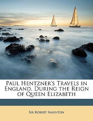 Paul Hentzner's Travels in England, During the Reign of Queen Elizabeth