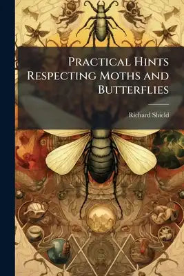 Practical Hints Respecting Moths and Butterflies