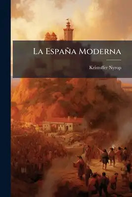 La España Moderna: Trozos Escogidos De Autores Castellanos Contemporáneos