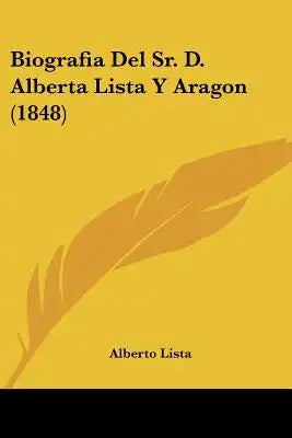 Biografia Del Sr. D. Alberta Lista Y Aragon (1848)