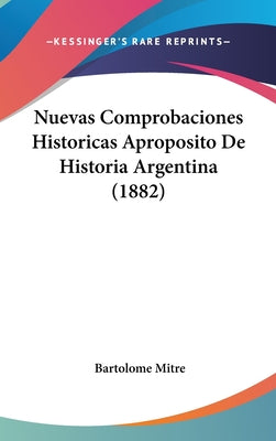 Nuevas Comprobaciones Historicas Aproposito de Historia Argentina (1882)