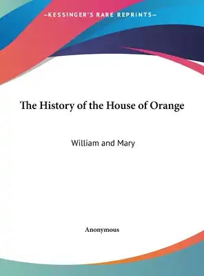 The History of the House of Orange: William and Mary