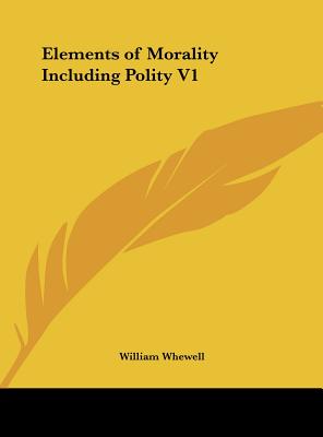 Elements of Morality Including Polity V1
