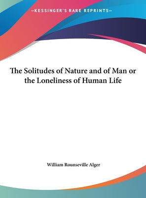 The Solitudes of Nature and of Man or the Loneliness of Human Life