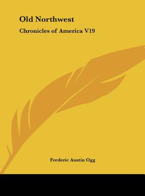 Old Northwest: Chronicles of America V19
