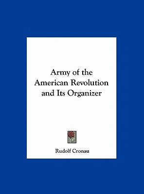 Army of the American Revolution and Its Organizer